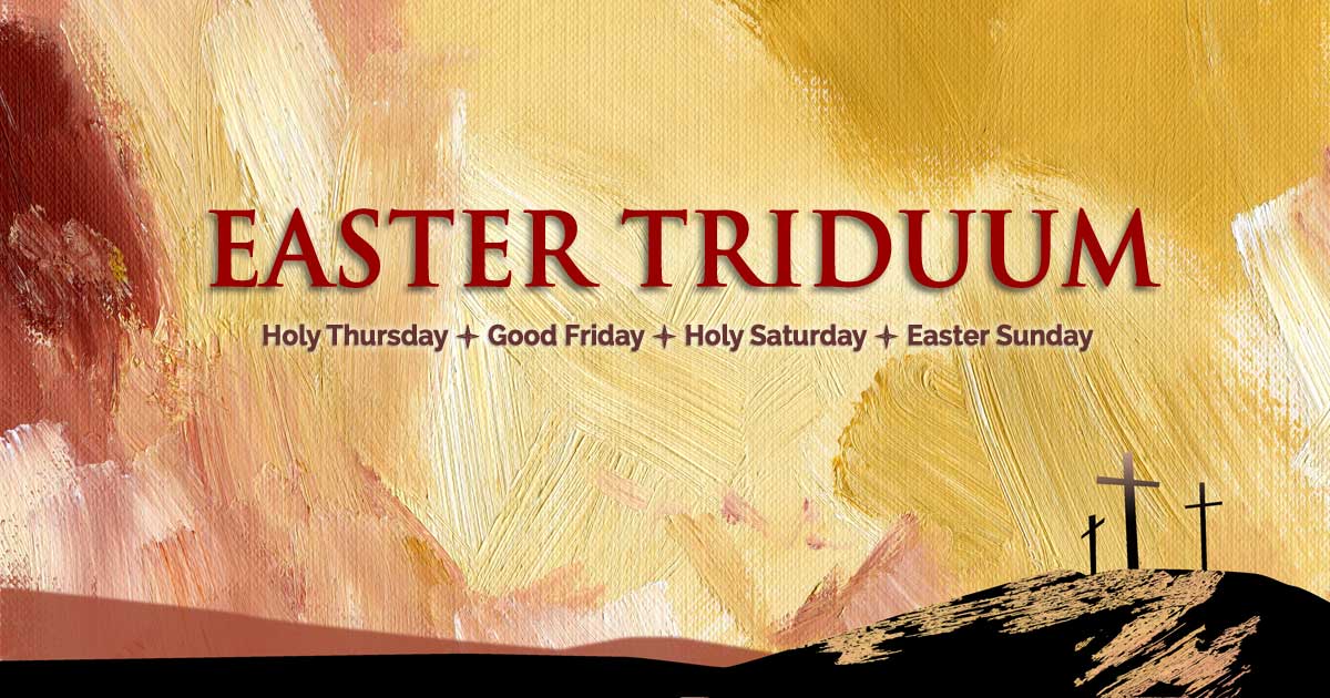 Come, celebrate Easter Triduum with us